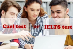CAEL Test or IELTS Test Comparison